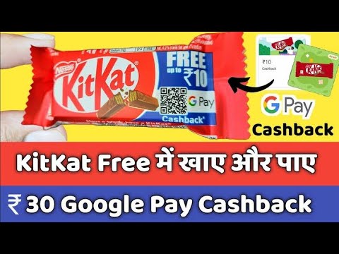 Google pay Cashback free KitKat Free For All Best Offer For Chocolate Lover Loot Offer Today