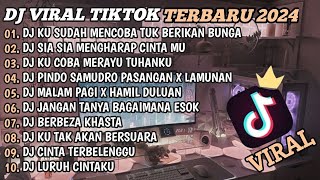 DJ TIKTOK TERBARU 2024🎵DJ KU SUDAH MENCOBA TUK BERIKAN BUNGA🎵DJ SIA SIA MENGHARAP CINTAMU🎵FULL BASS