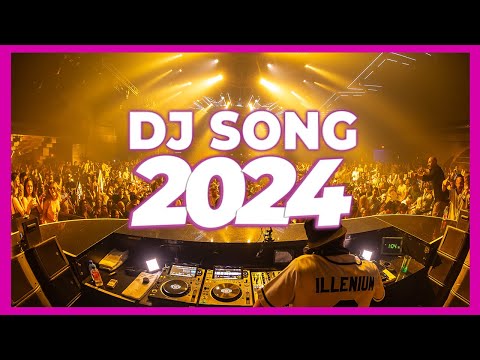 DJ SONG MIX 2024 - Mashups & Remixes of Popular Songs 2024 | DJ Remix Club Music Disco Mix 2024 🥳