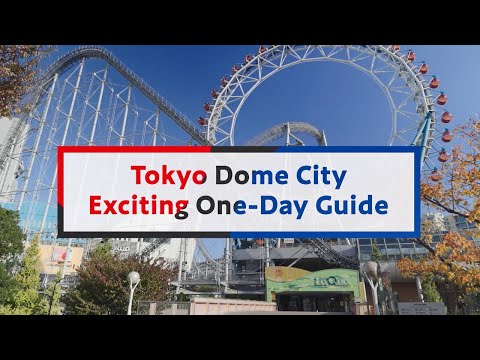 TOKYO DOME CITY Exciting One-Day Guide