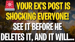 Angels' Message: 🚨 YOUR EX'S POST IS SHOCKING EVERYONE! SEE IT BEFORE HE DELETES IT, AND IT WILL...