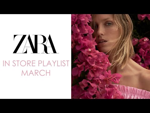 Zara in store playlist March 2021