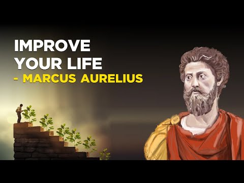 7 Ways To Improve Your Life Right Now - Marcus Aurelius (Stoicism)