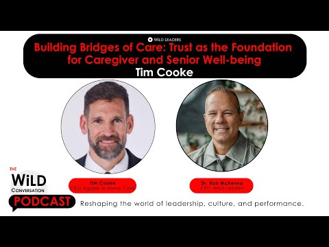 Building Bridges of Care: Trust as the Foundation for Caregiver and Senior Well-being w/ Tim Cooke