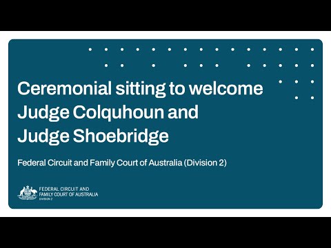 Ceremonial Sitting to welcome Judge Colquhoun and Judge Shoebridge FCFCOA (Div 2)