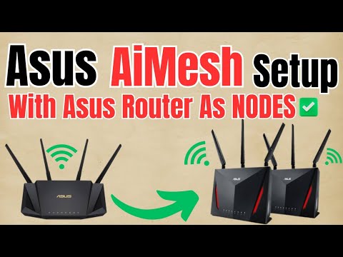 ASUS AiMESH SYSTEM SETUP USING SECONDARY ASUS ROUTER AS AiMESH NODES | DIY VIDEO