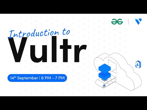 Introduction to Vultr: Build, Deploy, and Innovate || GFG Hack-A-Thon