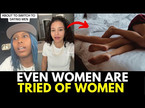 Lesbian Women Want To Come Back To Men: Women Can't Even DATE Other Women