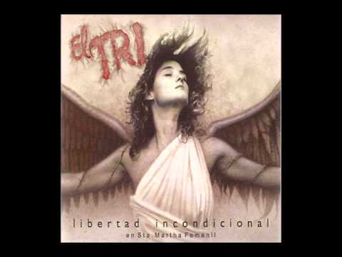 El TRI- Libertad Incondicional-Amor Eterno