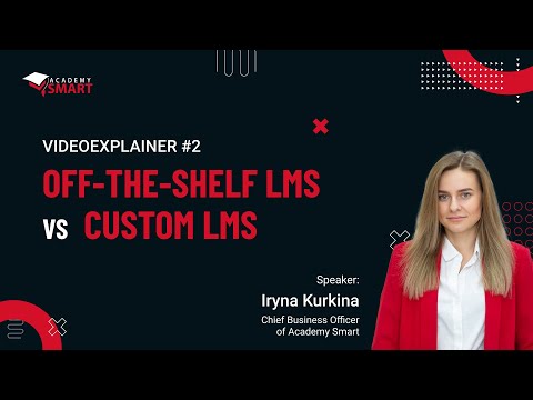 Video Explainer #2: Off-the-Shelf LMS vs Custom-made LMS