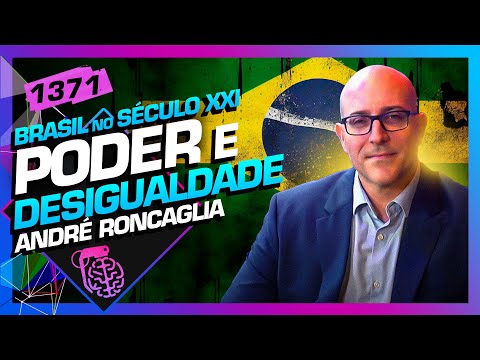 PODER E DESIGUALDADE, O BRASIL NO SÉCULO XXI: ANDRÉ RONCAGLIA - Inteligência Ltda. Podcast #1371