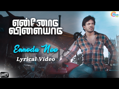 Ennodu Vilayadu | Lyrical song | Naresh Iyer | Bharath, Kathir, Chandini, Sanchitha Shetty