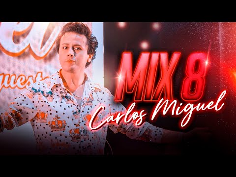 CARLOS MIGUEL - MIX 8 ( Márchate, Muchachita, Botellita de Ron )