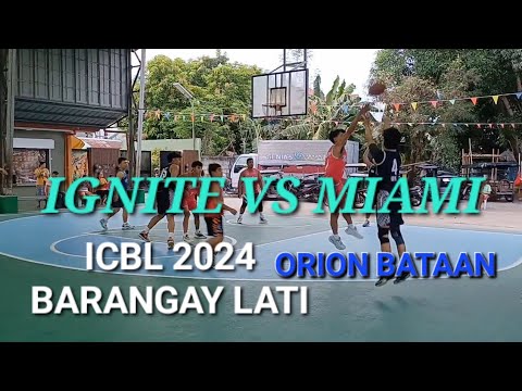 IGNITE VS MIAMI ICBL 2024 | BARANGAY LATI ORION BATAAN | BORBONSTREET