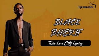 Black Sherif - Toxic Love City (lyrics) #nigeria #thevillainineverwas #blacksherif #youtube