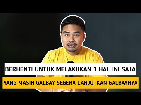 Berhenti Untuk Melakukan 1 Hal Ini Saja‼️Yang Masih Galbay Lanjutkan Galbaynya