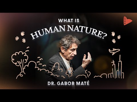 DR. GABOR MATE: IS HUMAN NATURE SELFISH & DISTRUCTIVE?