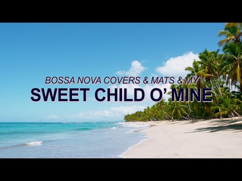 Guns N' Roses - Sweet Child O' Mine (Bossa Nova Cover) ☀️ Summer Songs