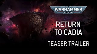 Return to Cadia Teaser Trailer – Hammer and Bolter –Warhammer 40,000