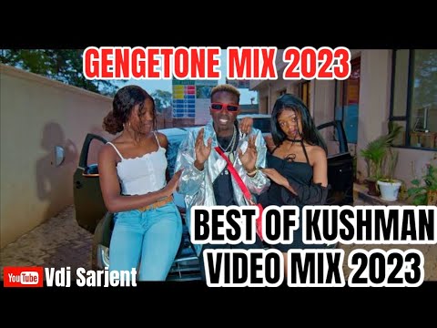 🔥 GENGETONE MIX 2023 VOL.1 | BEST OF KUSHMAN VIDEO MIX | VDJ SARJENT ZILIZOPENDWA MANDAMANO ATENTION