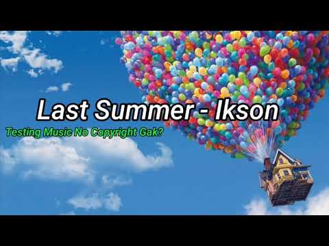 Last Summer - Ikson + Testing Music Terkena Copyright Gak?