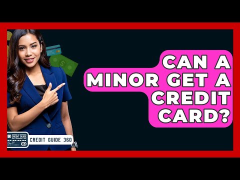 Can A Minor Get A Credit Card? - CreditGuide360.com