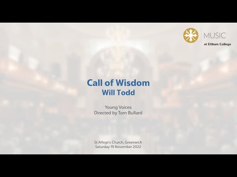 Eltham College Young Voices - Call of Wisdom - Will Todd