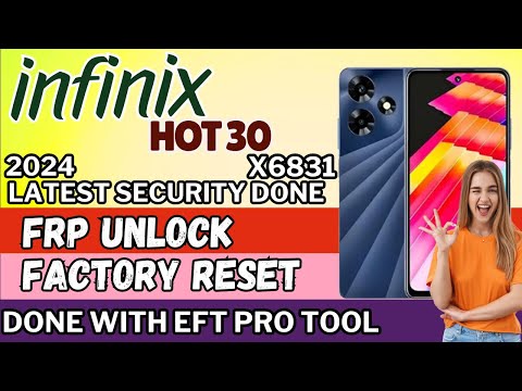 2024 - Infinix Hot 30 [X6831] SPD Latest Security Patch | Factory Reset & FRP Unlock with EFT Pro