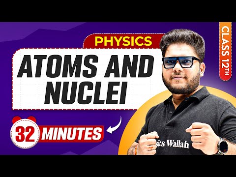 Atoms & Nuclei in 32 Minutes | Class 12th Physics | Mind Map Series