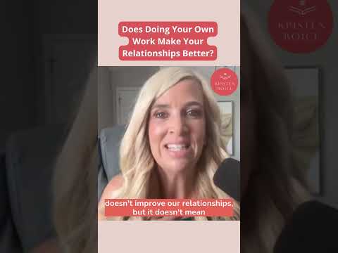 Does Doing Your Own Work Make Your Relationships Better?