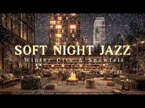 Soft Jazz in the Cozy Winter Night City & Snowfall  Relax Jazz Background Music for Sleep, Work