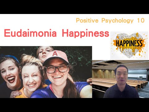 (Eng) Positive Psychology 10: Eudaimonia Happiness