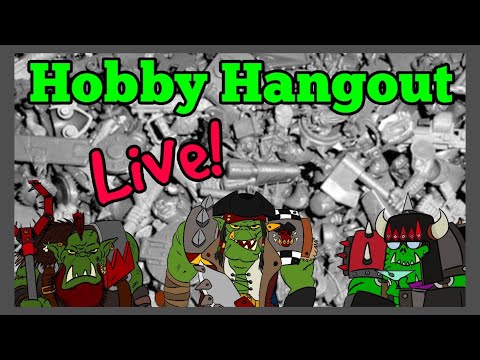 Da Ork Warboss Show Episode 46: Live Hobby Hangout