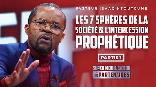 Les 7 sphères de la société et l'intercession prophétique - Partie 1 - Pasteur Isaac Ntoutoume - SMP