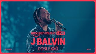 J Balvin - Doblexxó (Amazon Music Live) | Amazon Music