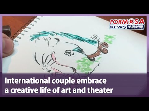 International couple embrace a creative life of art and theater｜Taiwan News