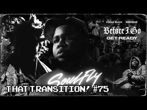 Before I Go x Get Ready - Kodak Black & Rod Wave (That Transition! #75)