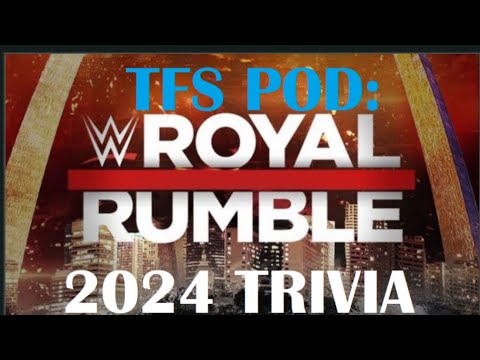 TFSPOD ROYAL RUMBLE TRIVIA 2024