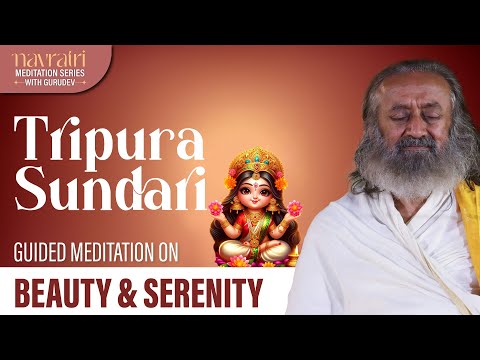 Tripura Sundari - Beauty & Serenity | Navratri Meditation Series | Gurudev