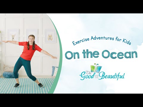 Exercise Adventures for Kids | On the Ocean | The Good and the Beautiful