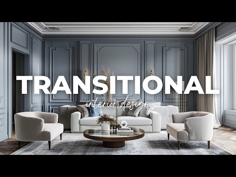 Transitional Interior Design: Mixing Traditional Comfort with Contemporary Style