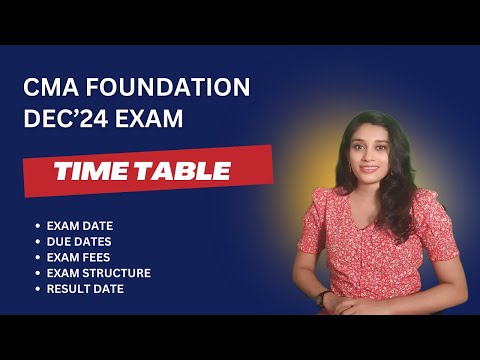 CMA Foundation Exam Dec'24 | Complete Guide & Details  | Exam Time Table