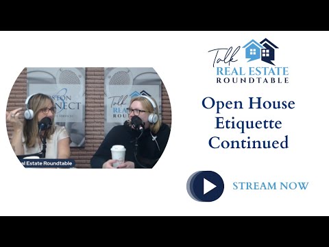 Talk Real Estate Roundtable - Open Houses Continued