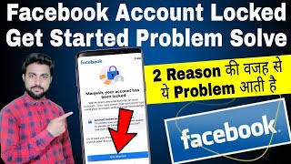 Facebook account lock get started problem | Learn more se get started | Your account has been locked