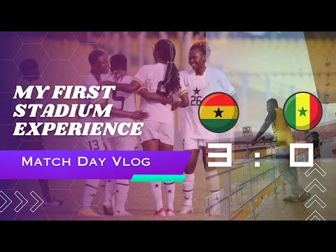 MY FIRST STADIUM EXPERIENCE | MATCH DAY VLOG | GHANA VS SENEGAL | 3:0 | INT'L FRIENDLY