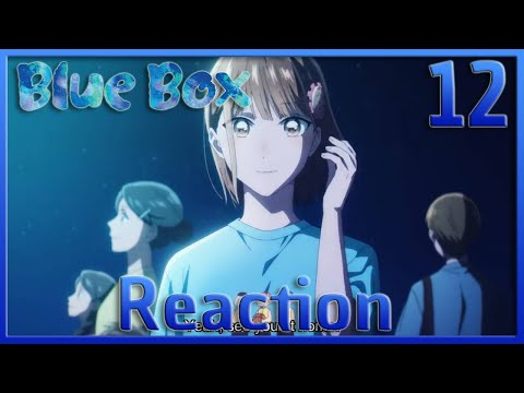 Girls... | Blue Box Episode 12 Reaction