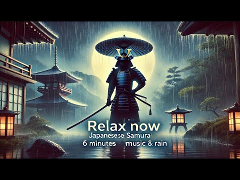 Relax NOW with 6 Minutes of Japanese Samurai Music and Rain