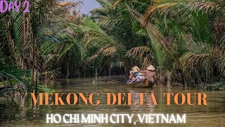 Mekong Delta Tour | What to do in HO CHI MINH CITY, VIETNAM | DAY 2 IN HO CHI MINH CITY, VIETNAM |