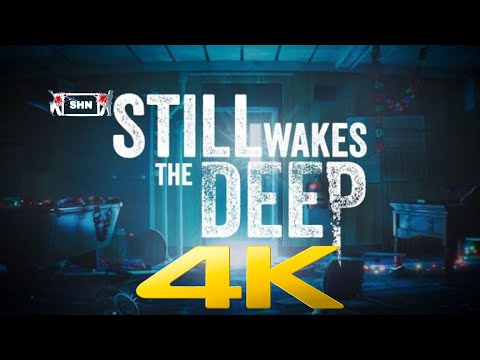 Still Wakes the Deep | 4K/60fps | Longplay Walkthrough Gameplay No Commentary