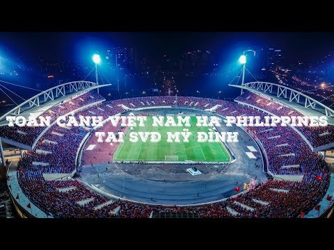 Toàn Cảnh Trận Việt Nam - Philippines Tại Sân Vận Động Mỹ Đình | Flycam 4K